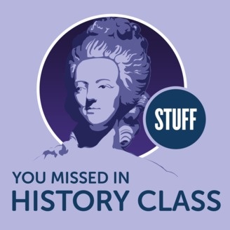 Stuff You Missed In History Class